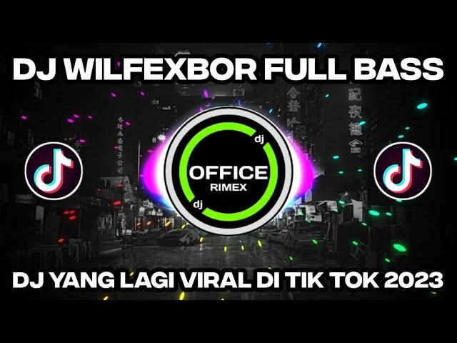 DJ WILFEXBOR FULL BASS 2023