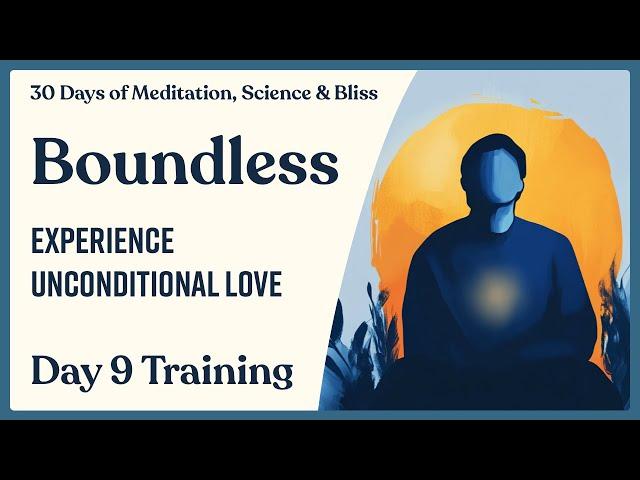 Day 9: Experience Unconditional Love - 10-Minute Meditation | 30 Days of Meditation, Science & Bliss