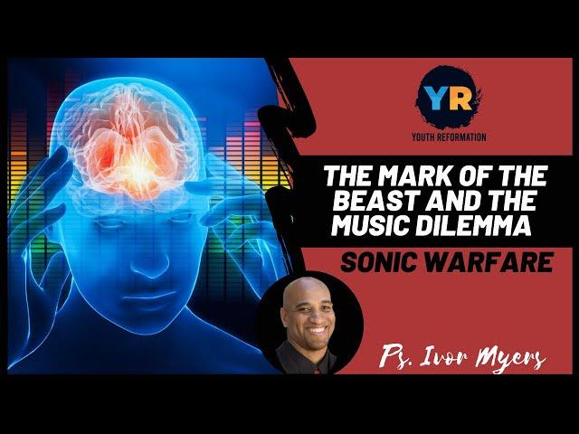 Ivor Myers | Sonic Warfare (The Mark of the Beast And The Music Dilemma)