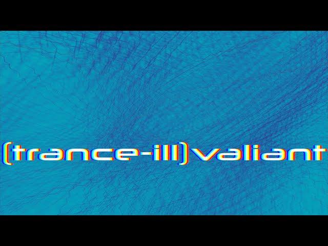 (trance-ill)valiant [Full Album]