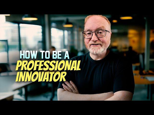 How to Be a Professional Innovator