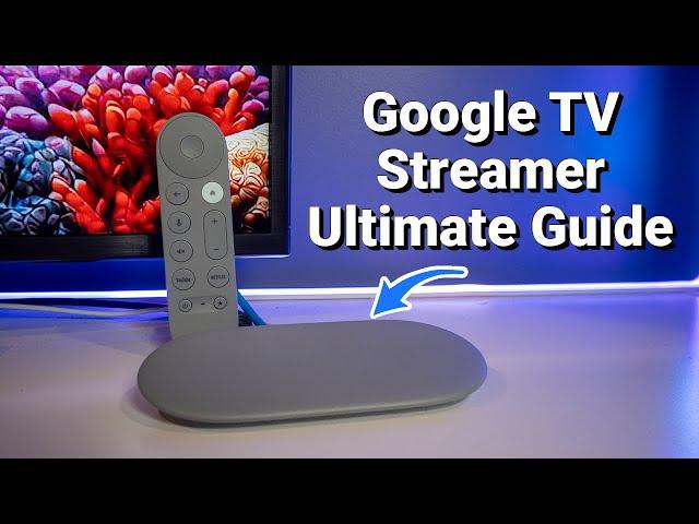 The Ultimate Guide to the Google TV Streamer 4K