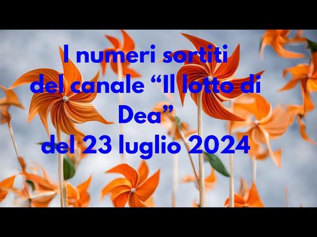 Numeri dl  canale sortiti nell'estrazione del 23 luglio 2024