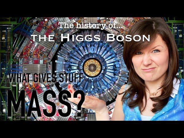 Why does stuff have mass? | The history of the Higgs Boson