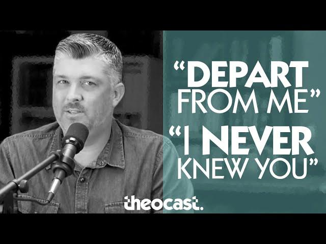 Depart From Me I Never Knew You...How To Know That Won't Be You | ask Theocast