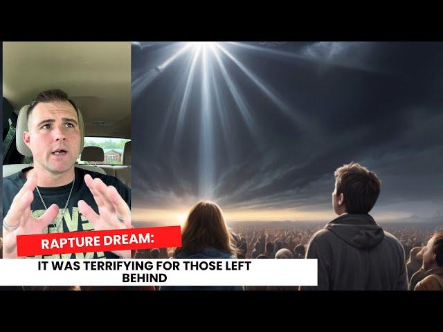 Warning Rapture Dream: Everyone was in panic—it was terrifying for those left behind