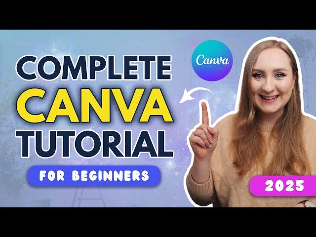 FULL CANVA TUTORIAL 2025 [NEW] | How To Use Canva For BEGINNERS!