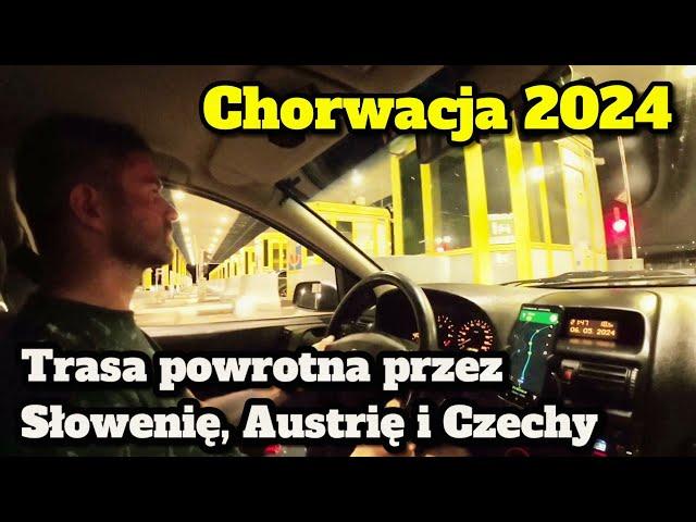 CHORWACJA 2024. Trasa powrotna Słowenia Austria Czechy Polska. Film z drogi. Ceny paliw.