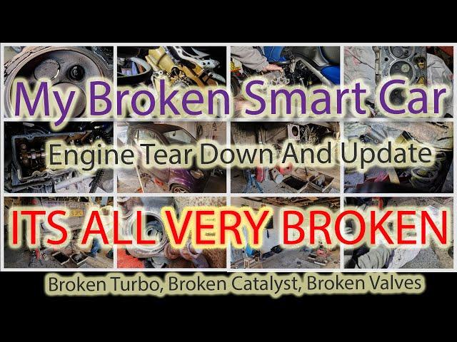 My Broken Smart Car - Engine Tear Down And Update Pt.1 - Broken Turbo, Broken Cat, Broken Valves