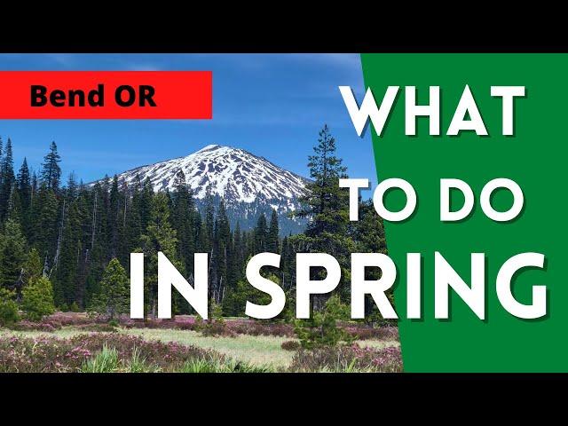 What to do in Bend Oregon - Spring Edition