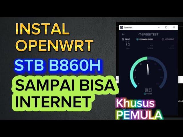 CARA INSTAL OPENWRT STB B860H SAMPAI KONEK KE INTERNET UNTUK PEMULA | WIFI ON