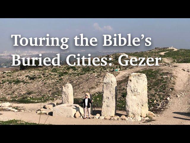 Touring the Bible’s Buried Cities: Gezer