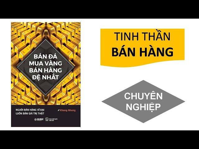 Tóm tắt sách: BÁN ĐÁ MUA VÀNG, BÁN HÀNG ĐỆ NHẤT (Khang Nhung)