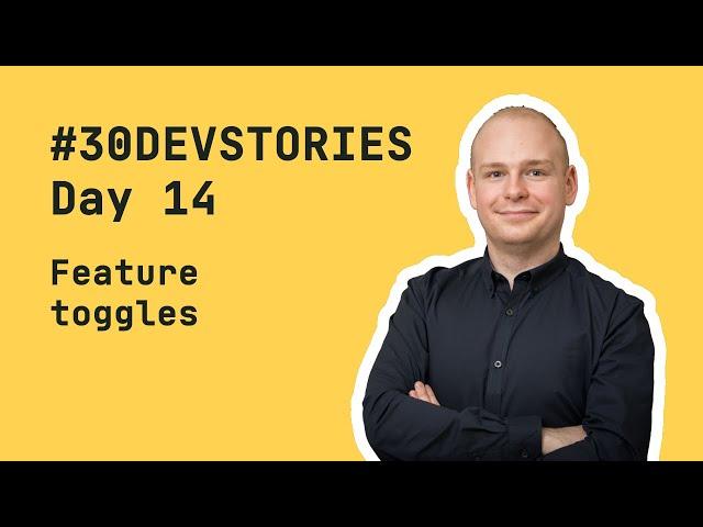 #30DEVSTORIES: Day 14 - Feature toggles