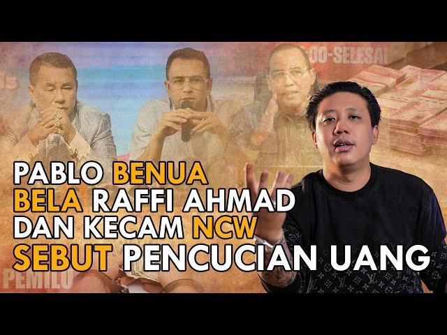 PABLO BENUA BELA RAFFI AHMAD DAN KECAM NCW SEBUT PENCUCIAN UANG