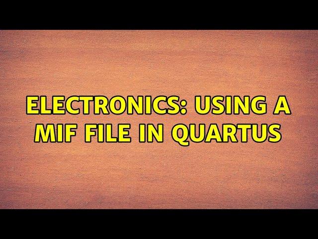 Electronics: Using a mif file in Quartus