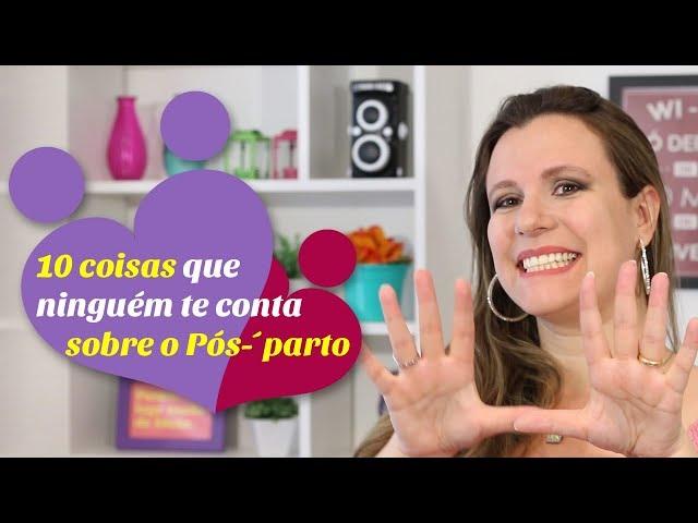 10 coisas que ninguém te conta sobre o pós-parto | Puerpério