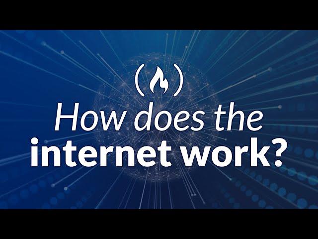 How does the internet work? (Full Course)