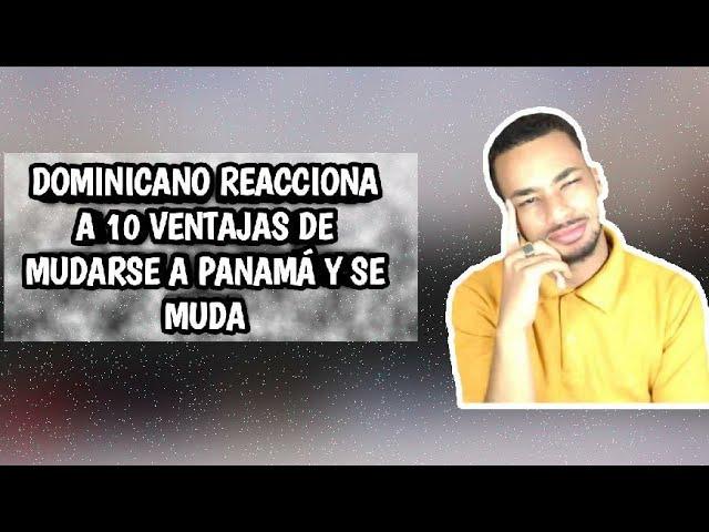 DOMINICANO REACCIONA A 10 VENTAJAS DE MUDARSE A PANAMÁ