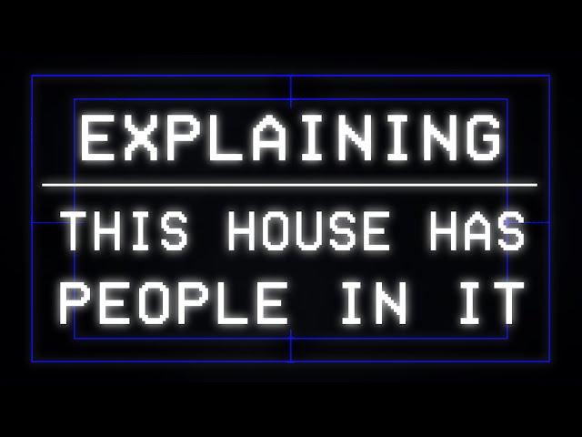 Explaining: This House Has People In It