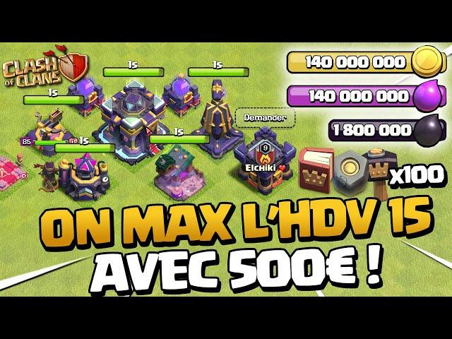 ON PAYE 500€ POUR MAXER L'HDV 15 ! Clash of Clans