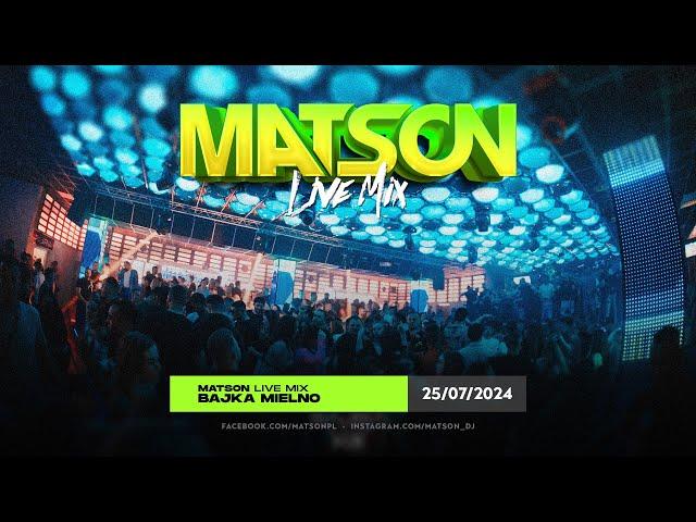 MATSON @ BAJKA MIELNO 25.07.2024 (LIVE MIX)