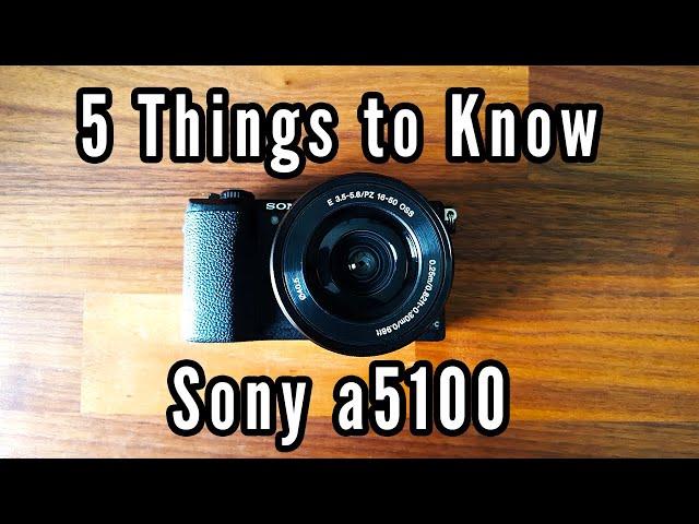 Sony a5100 - 5 Things To Know When You Start | Camera Tips & Tricks