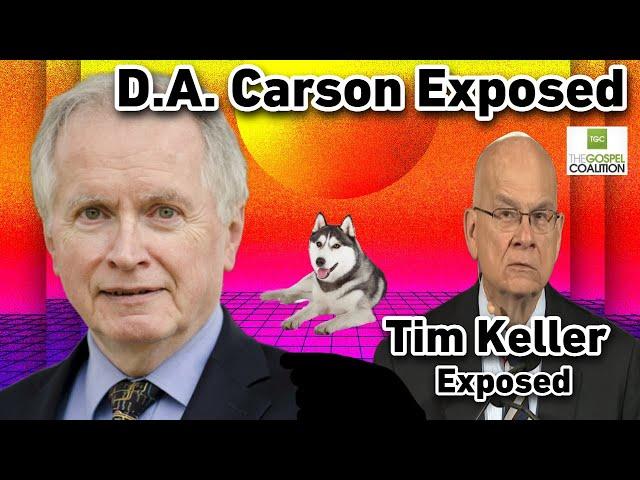 D.A. Carson & Tim Keller EXPOSED