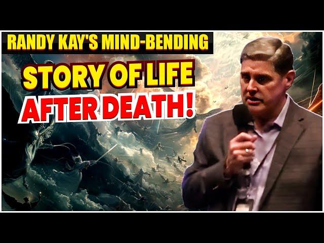 Randy Kay's Mind-Bending Story of Life After Death!