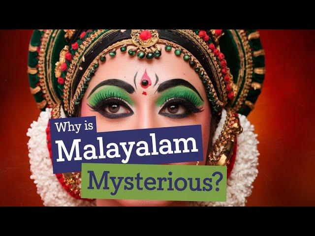 Why is Malayalam so MYSTERIOUS?