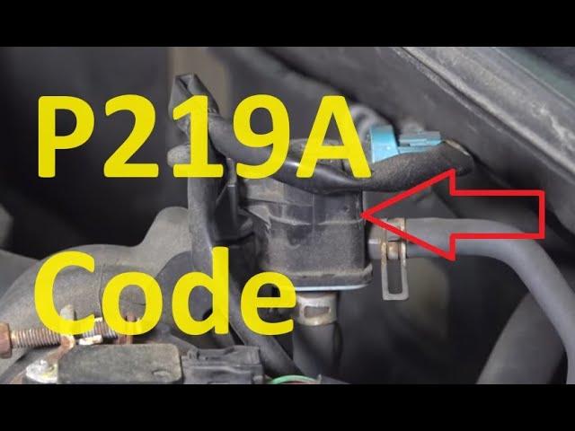 Causes and Fixes P219A Code: Bank 1 Air/Fuel Ratio Imbalance