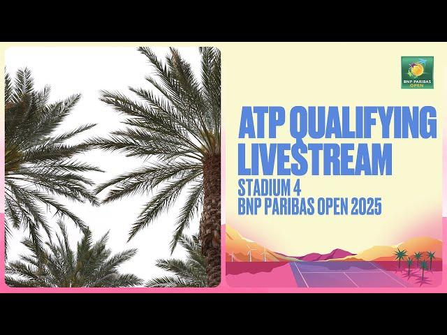 Live Qualifying Stream: Stadium 4 | BNP Paribas Open 2025