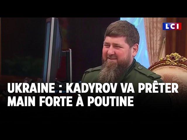 Ukraine : Kadyrov va prêter main forte à Poutine