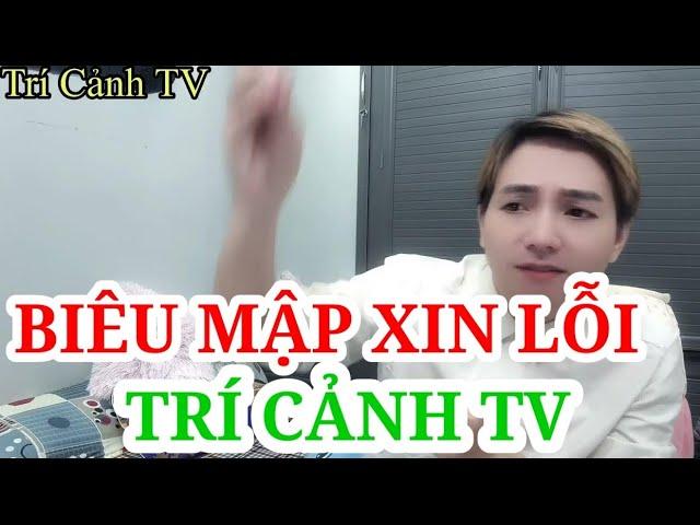 BIÊU MẬP XIN LỖI TRÍ CẢNH TV?