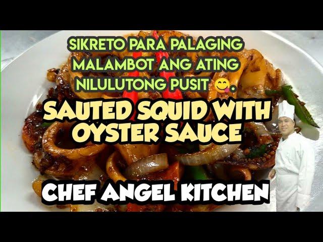 SIKRETO SA MALAMBOT NA PAGLUTO NG PUSIT/STIR FRY  SQUID WITH OYSTER SAUCE RECIPE@chefangelkitchen