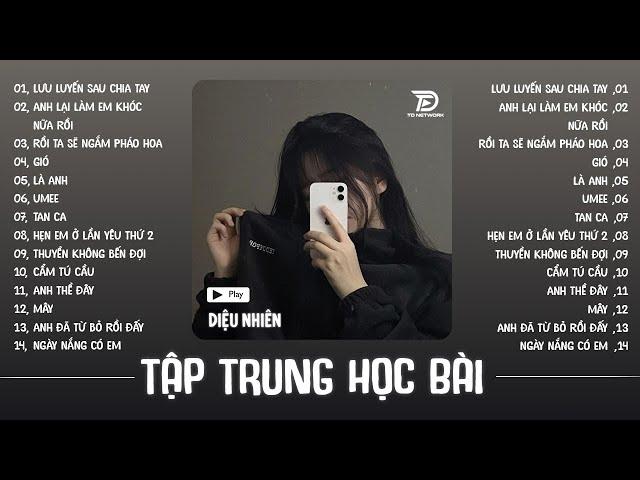 List này buồn và chill để HỌC BÀI !! Playlist Nhạc Speed Up Chill | Diệu Nhiên