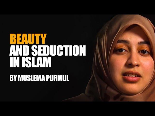 Beauty And Seduction In Islam | Muslema Purmul