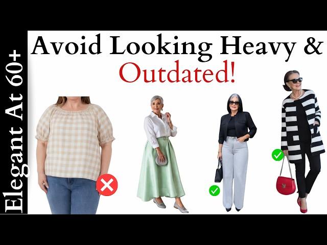 5 Ways to Avoid Looking Heavy and Outdated After 50 and 60! - Fashion Mistakes Mature Women Make!