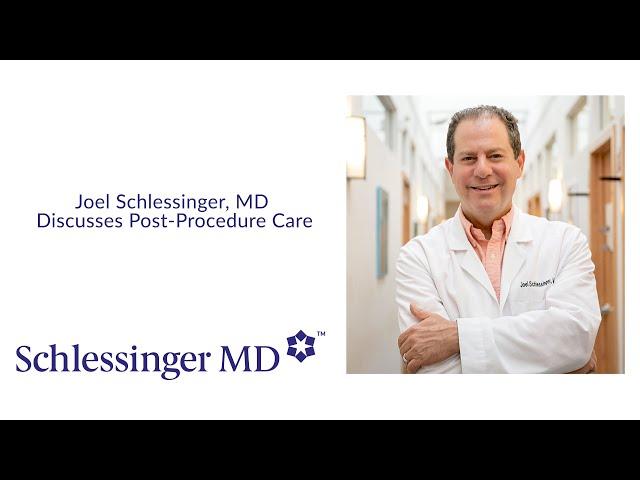 Joel Schlessinger, MD Discusses Post-Procedure Care