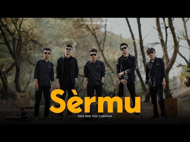 SERMU - DIDIK BUDI FEAT SUREPMAN (OFFICIAL MUSIC VIDEO)