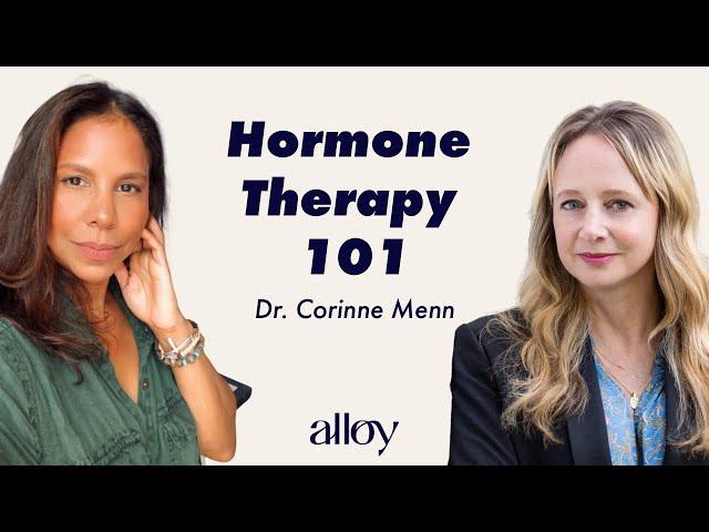 Hormone Therapy 101 with Alloy’s Very Own Dr. Corinne Menn!