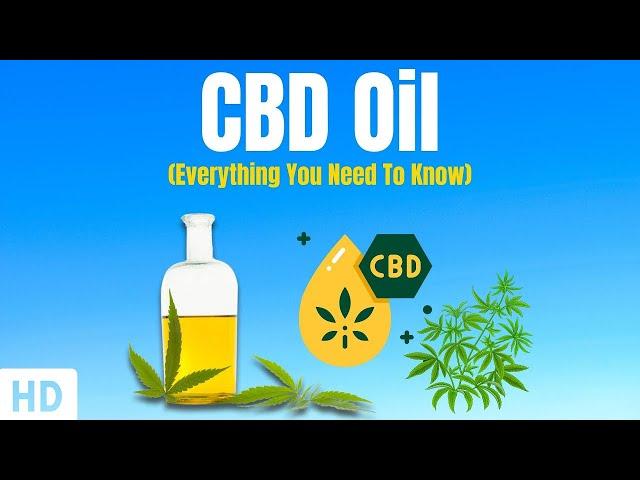 CBD Oil: Everything You Need To Know