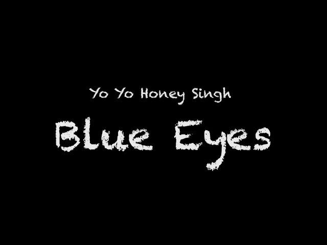 Yo Yo Honey Singh - Blue Eyes Lyrics