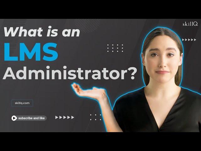 What is an LMS Administrator?