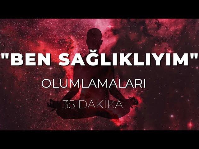 ŞİFA VE SAĞLIK VEREN OLUMLAMALAR