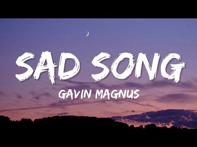 Gavin Magnus, Jam Jr - Sad Song (Lyrics)