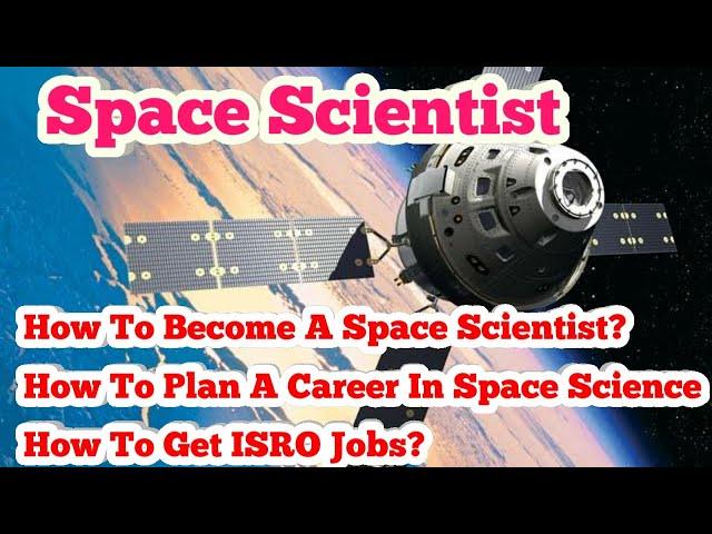 #Space Scientist#How To Become A Space Scientist In ISRO?#How To Plan A Career In Space Science#