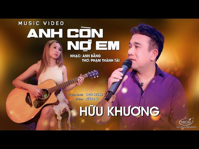 Anh Còn Nợ Em - Hữu Khương | Bolero rung động bao trái tim | Official Music