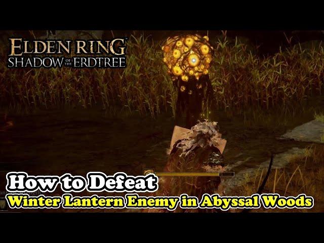 How to Defeat Winter Lantern Enemy in Abyssal Woods Elden Ring Shadow of the Erdtree DLC