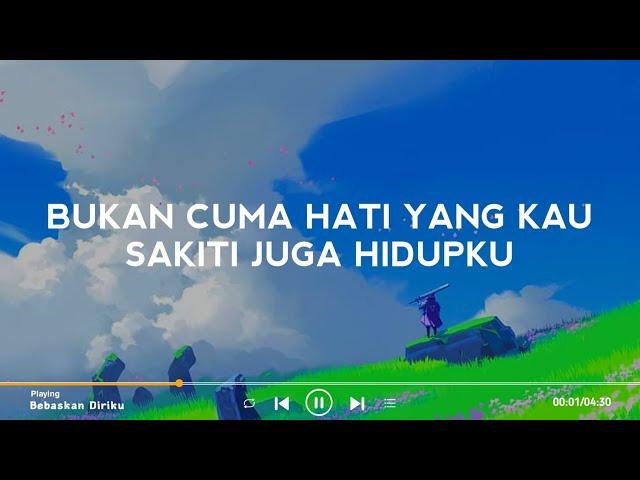 Lirik Lagu Armada - Bebaskan Diriku (Speed Up Tiktok)| Bukan cuma hati yang kau sakiti juga hidupku